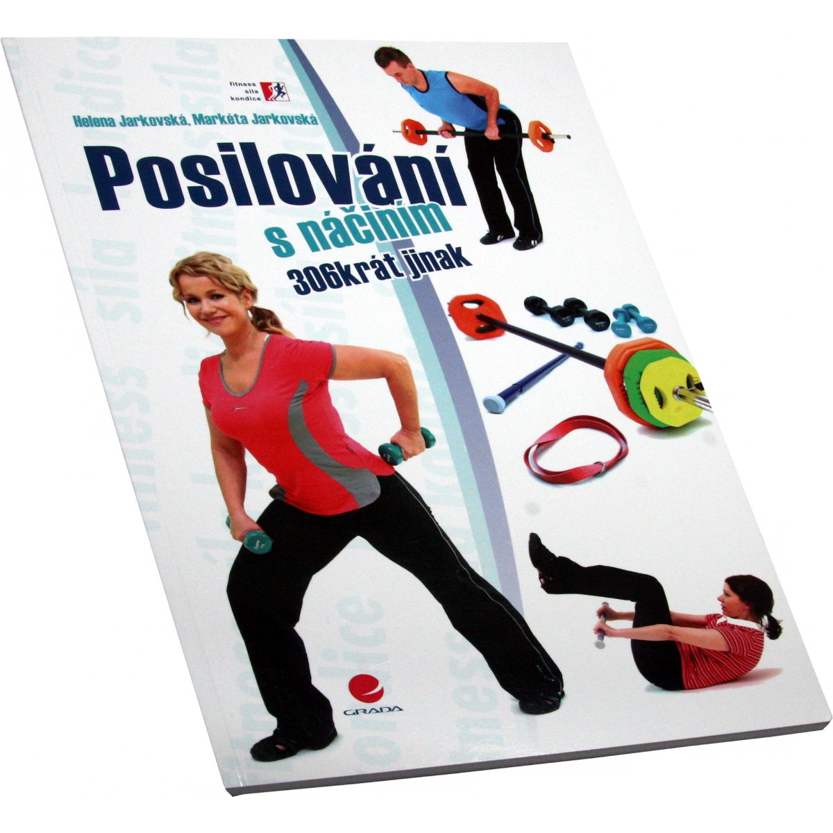 Posil�ovanie s n�rad�m 306-kr�t inak (Helena a Mark�ta Jarkovsk�) - Nakladatelstv� Grada