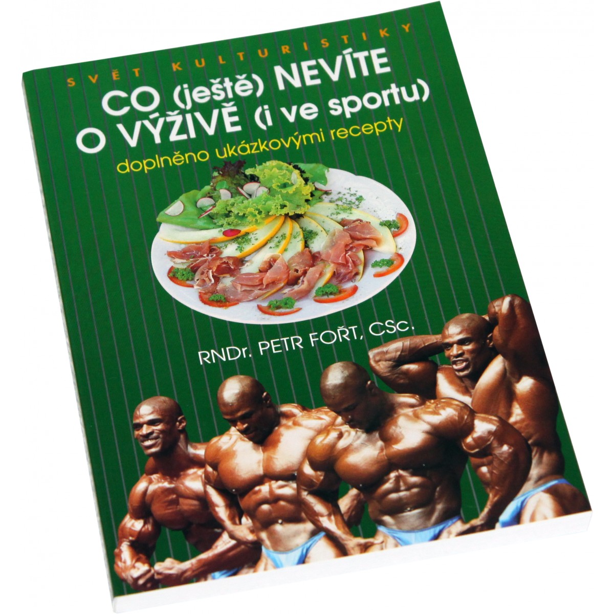 Co (je�t�) nev�te o v��iv� (i ve sportu) (Petr Fo�t) - Nakladatelstv� Sv�t kulturistiky